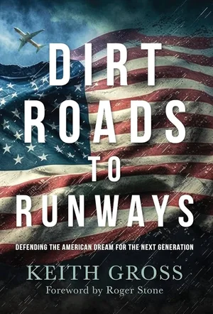 Cover of Dirt Roads to Runways: Defending the American Dream for the Next Generation by Keith Gross, with a jet flying over a weathered American flag